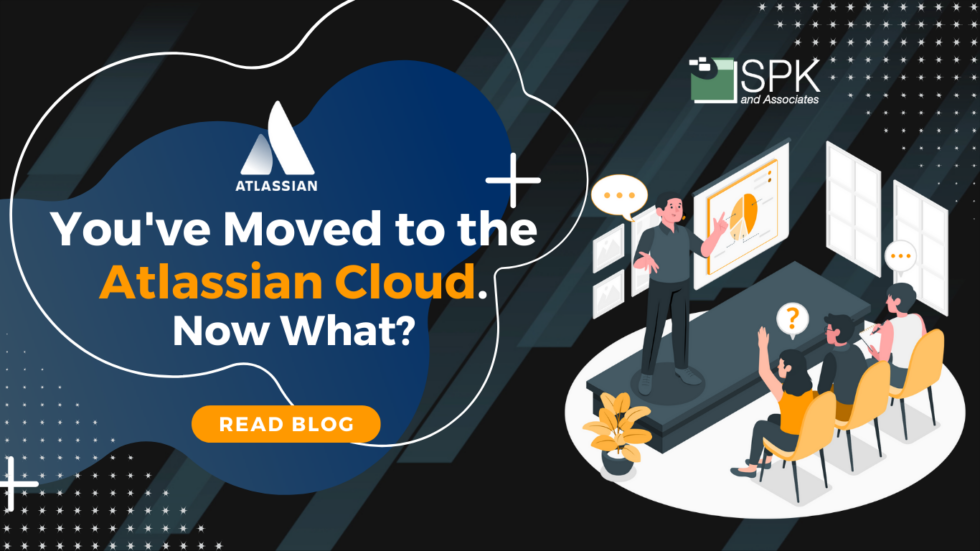 What You Should Know And Do After Migrating To Atlassian Cloud Spk