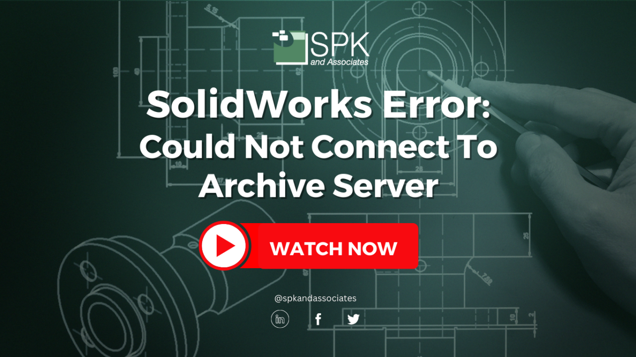 SolidWorks Error: Could Not Connect To The Archive Server | SPK And ...