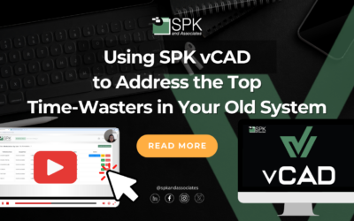 Using SPK vCAD to Address the Top Time-Wasters in Your Old System