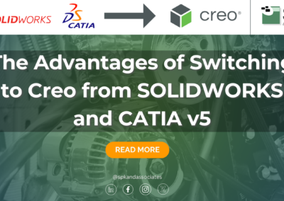 The Advantages of Switching to Creo from SOLIDWORKS and CATIA v5