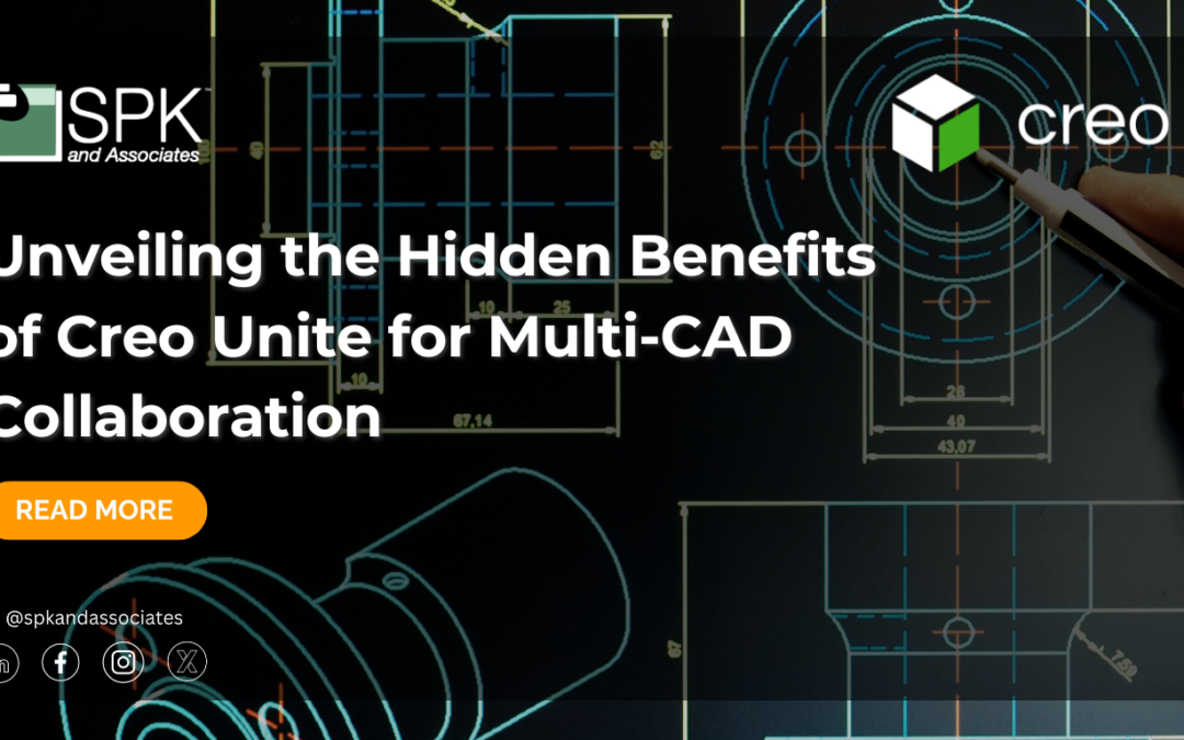 Unveiling the Hidden Benefits of Creo Unite for Multi-CAD Collaboration