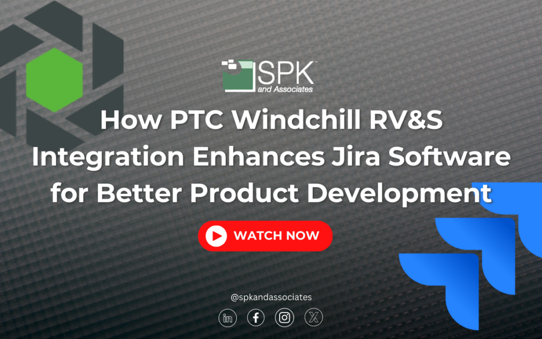 How PTC Windchill RV&S Integration Enhances Jira Software for Better Product Development