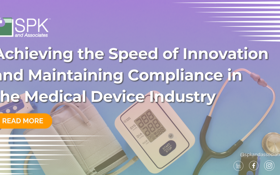 Achieving the Speed of Innovation and Maintaining Compliance in the Medical Device Industry