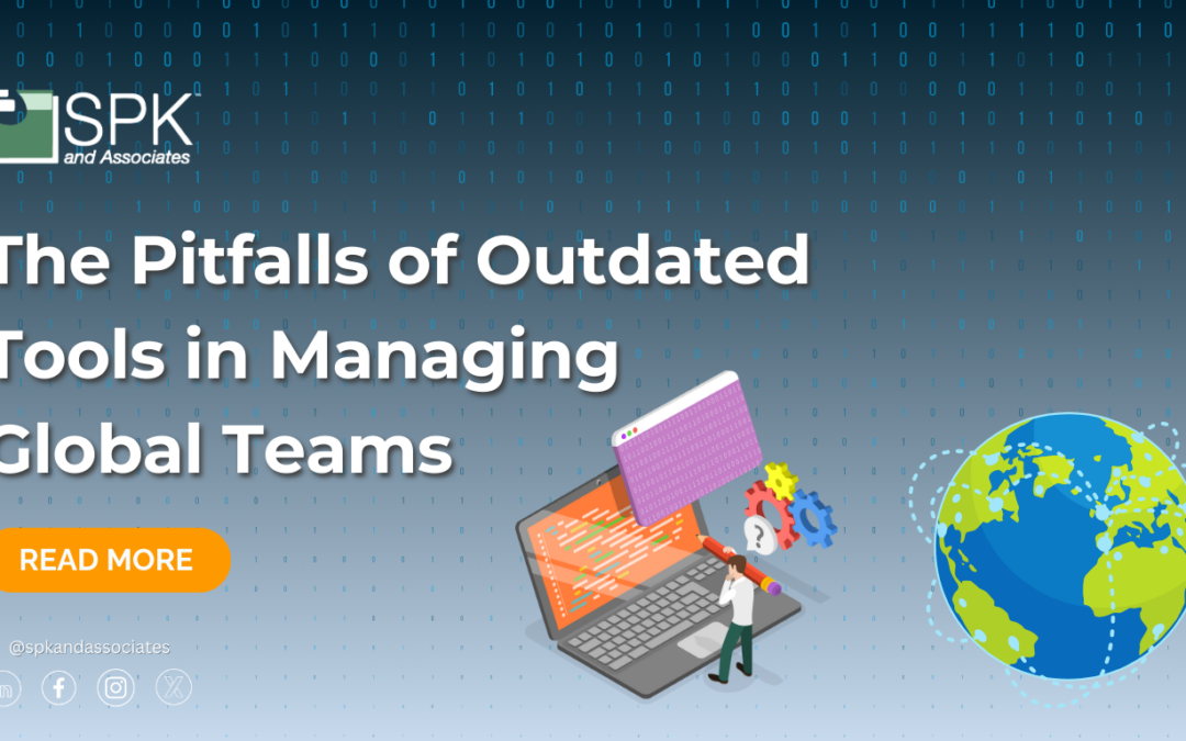 The Pitfalls of Outdated Tools in Managing Global Teams