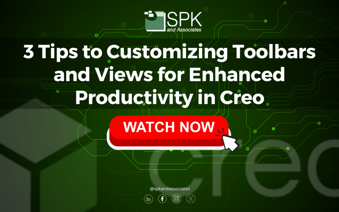 3 Tips to Customizing Toolbars and Views for Enhanced Productivity in Creo