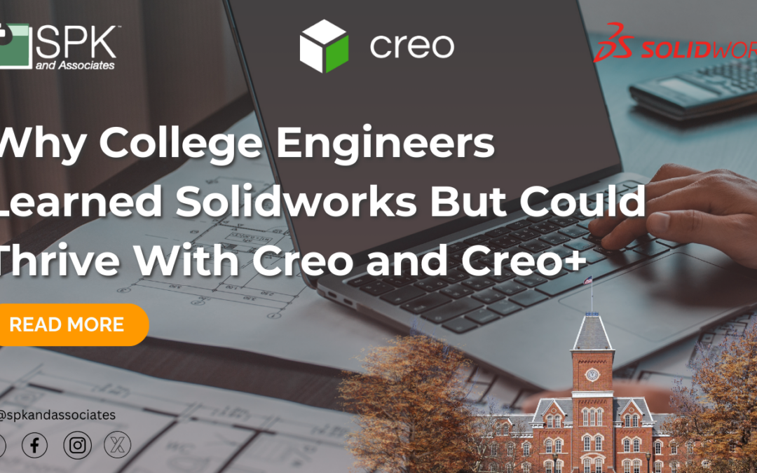 Why College Engineers Learned Solidworks But Could Thrive With Creo and Creo+