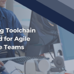 reducing-toolchain-overload-for-agile-software-teams-featured-image