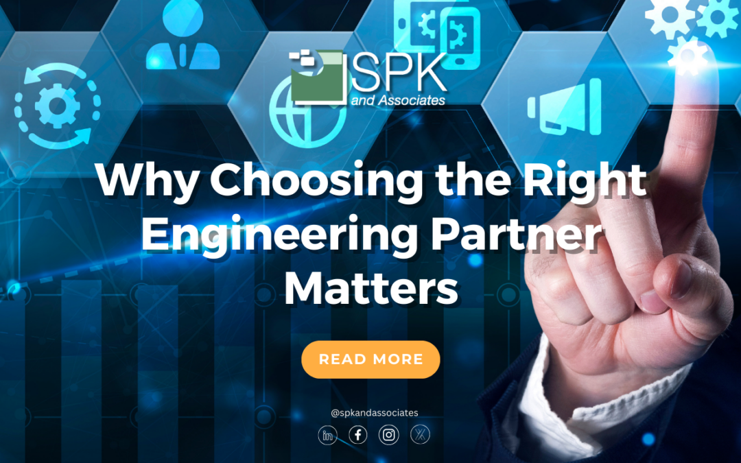 Why Choosing the Right Engineering Partner Matters